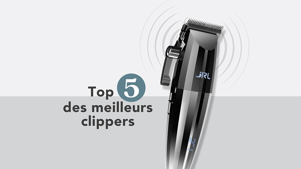 Top 5 des meilleurs clippers
