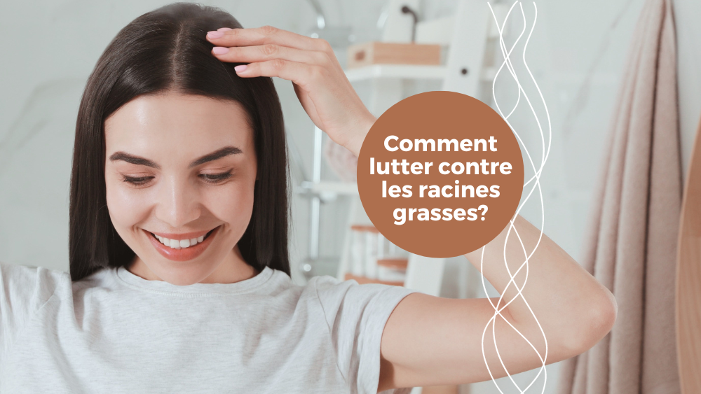 Conseils pour lutter contre les racines grasses avec une femme souriante et attentive à ses cheveux.